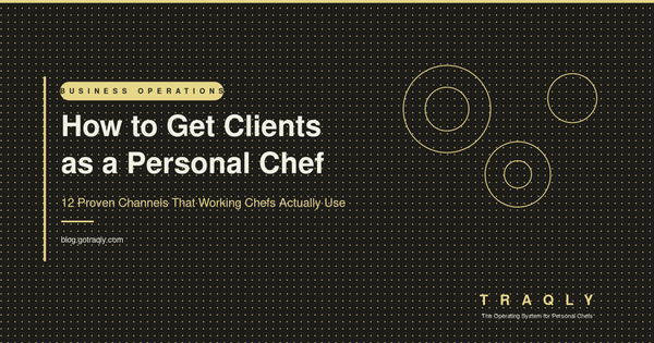 How to get clients as a personal chef - 12 proven channels